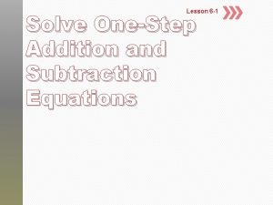 Lesson 6 1 Solve OneStep Addition and Subtraction