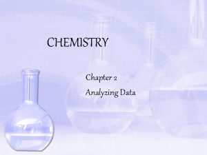 CHEMISTRY Chapter 2 Analyzing Data Section 2 1