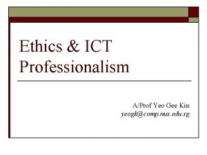 Ethics ICT Professionalism AProf Yeo Gee Kin yeogkcomp