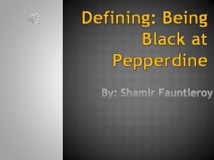 Defining Being Black at Pepperdine By Shamir Fauntleroy