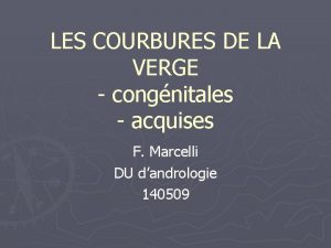 LES COURBURES DE LA VERGE congnitales acquises F