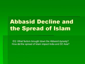 Abbasid Decline and the Spread of Islam EQ