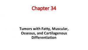 Chapter 34 Tumors with Fatty Muscular Osseous and