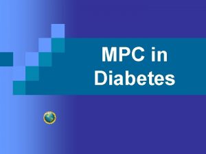 MPC in Diabetes Diabetes definition Metabolic disorder of