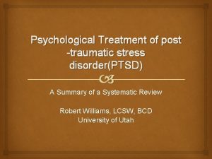 Psychological Treatment of post traumatic stress disorderPTSD A