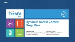 Dynamic Access Control Deep Dive Siddharth Bhai Program