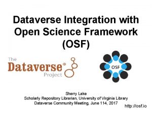 Dataverse Integration with Open Science Framework OSF OSF