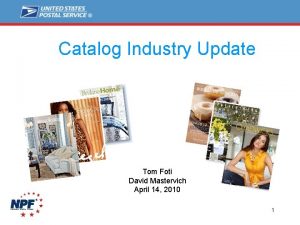 Catalog Industry Update Tom Foti David Mastervich April