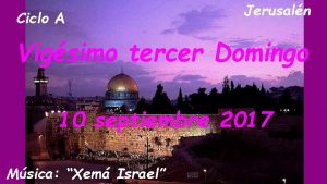 Ciclo A Jerusaln Vigsimo tercer Domingo 10 septiembre