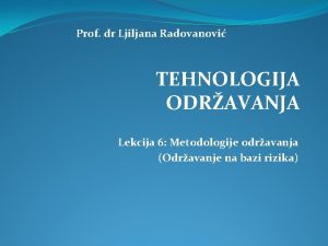 Prof dr Ljiljana Radovanovi TEHNOLOGIJA ODRAVANJA Lekcija 6