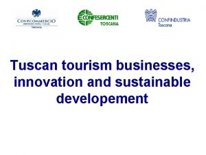 Tuscan tourism businesses innovation and sustainable developement The