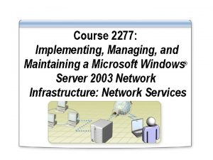 Course 2277 Implementing Managing and Maintaining a Microsoft