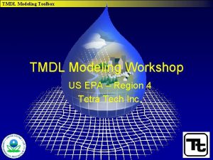 TMDL Modeling Toolbox TMDL Modeling Workshop US EPA