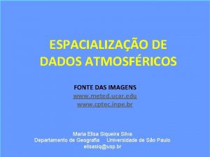 ESPACIALIZAO DE DADOS ATMOSFRICOS FONTE DAS IMAGENS www