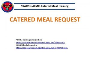 NYARNG AFMIS Catered Meal Training CATERED MEAL REQUEST