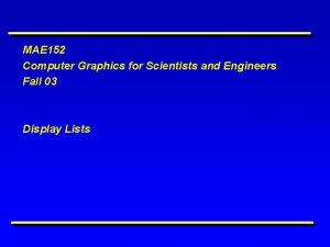 MAE 152 Computer Graphics for Scientists and Engineers