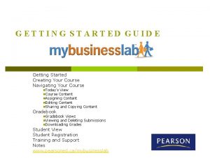 GETTING STARTED GUIDE Getting Started Creating Your Course
