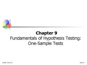 Chapter 9 Fundamentals of Hypothesis Testing OneSample Tests