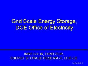 Grid Scale Energy Storage DOE Office of Electricity