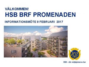 VLKOMMEN HSB BRF PROMENADEN INFORMATIONSMTE 9 FEBRUARI 2017