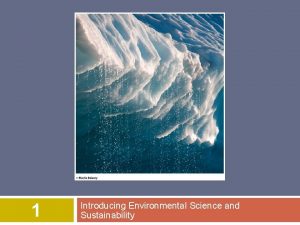 1 Introducing Environmental Science and Sustainability Overview of