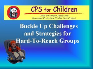 Buckle Up Challenges and Strategies for HardToReach Groups