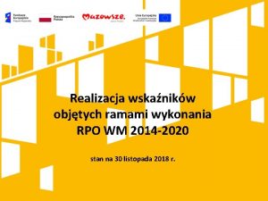 Realizacja wskanikw objtych ramami wykonania RPO WM 2014