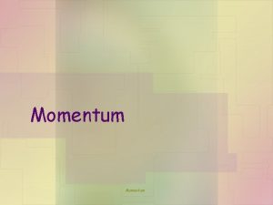 Momentum Momentum inertia in motion 10242021 Momentum 2