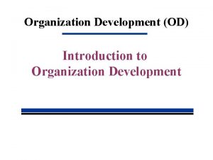 Organization Development OD Introduction to Organization Development Learning