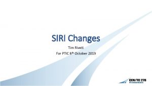 SIRI Changes Tim Rivett For PTIC 8 th