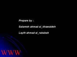 Prepare by Salameh ahmad alkhawaldeh Layth ahmad alrababah