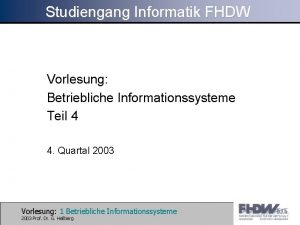 Studiengang Informatik FHDW Vorlesung Betriebliche Informationssysteme Teil 4