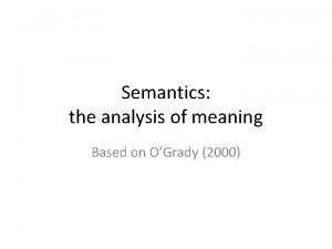 Semantics the analysis of meaning Based on OGrady