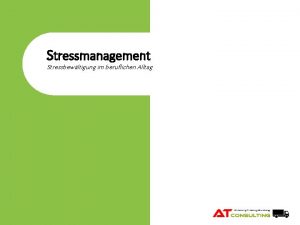 Stressmanagement Stressbewltigung im beruflichen Alltag Themenberblick 1 Was