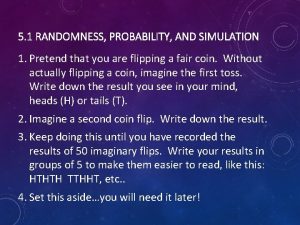 5 1 RANDOMNESS PROBABILITY AND SIMULATION 1 Pretend