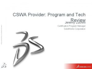 Dassault Systmes Confidential Information CSWA Provider Program and