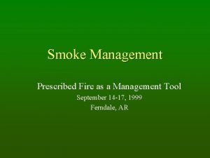 Smoke Management Prescribed Fire as a Management Tool