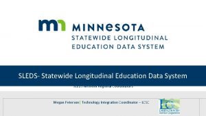 SLEDS Statewide Longitudinal Education Data System SLEDS Network