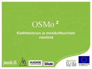 OSMo Kielitietoisuus ja monikulttuurinen viestint Taustaa 2 Ohjausalan