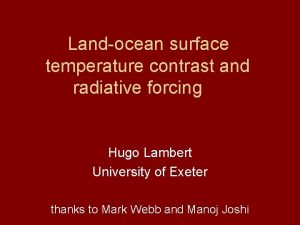 Landocean surface temperature contrast and radiative forcing Hugo