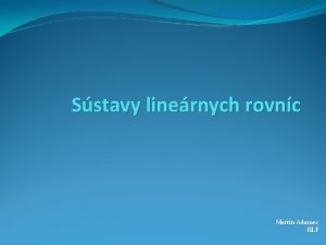 Sstavy linernych rovnc Martin Adamec III F Sstavy