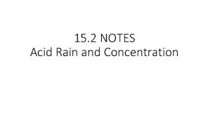 15 2 NOTES Acid Rain and Concentration Acid