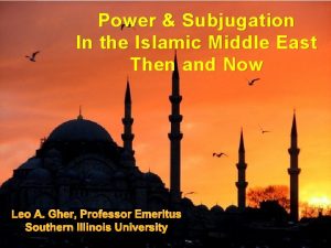 Power Subjugation In the Islamic Middle East Then