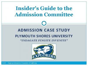 Insiders Guide to the Admission Committee ADMISSION CASE