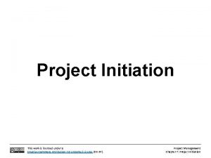 Project Initiation This work is licensed under a