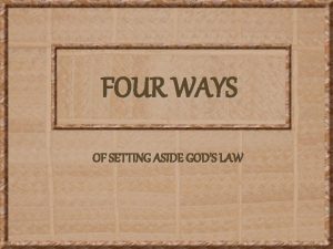 FOUR WAYS OF SETTING ASIDE GODS LAW SETTING
