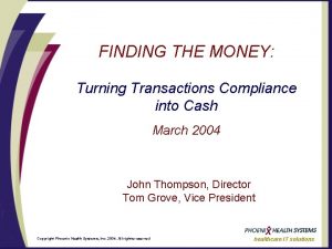 FINDING THE MONEY Turning Transactions Compliance into Cash