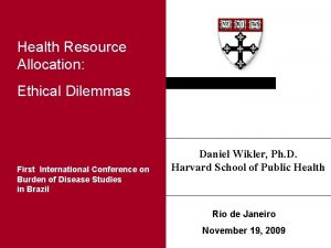 Health Resource Allocation Ethical Issues Ethical Dilemmas in