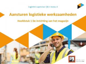 Aansturen logistieke werkzaamheden Hoofdstuk 1 De inrichting van