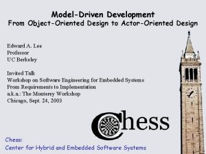 ModelDriven Development From ObjectOriented Design to ActorOriented Design